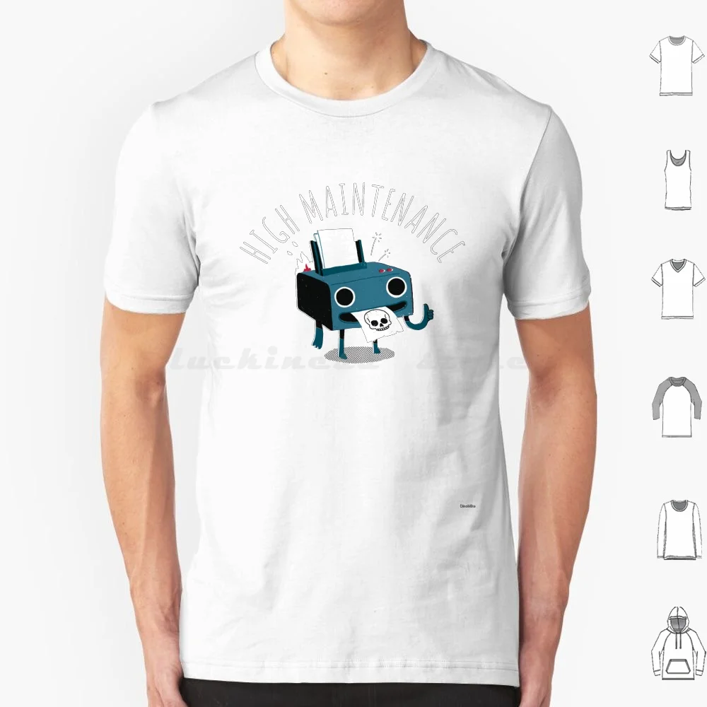 High Maintenance T Shirt Men Women Kids 6xl It Printer Office Maintenance Broken Funny Cute Skull Stress Programming Technology