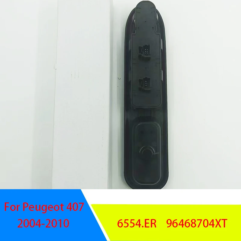 For Peugeot 407 Glass Lifter Main Switch Power Window Control Panel 6554.ER 96468704XT 6554ER 6554 ER 2004-2010