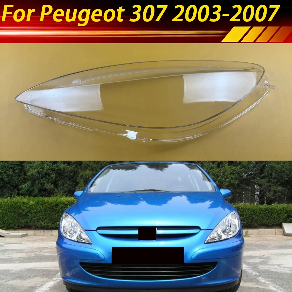 

For Peugeot 307 2003 2004 2005 2006 2007 Headlamp Cover Front Headlight Transparent Lampshade Lamp Shell Masks Plexiglass