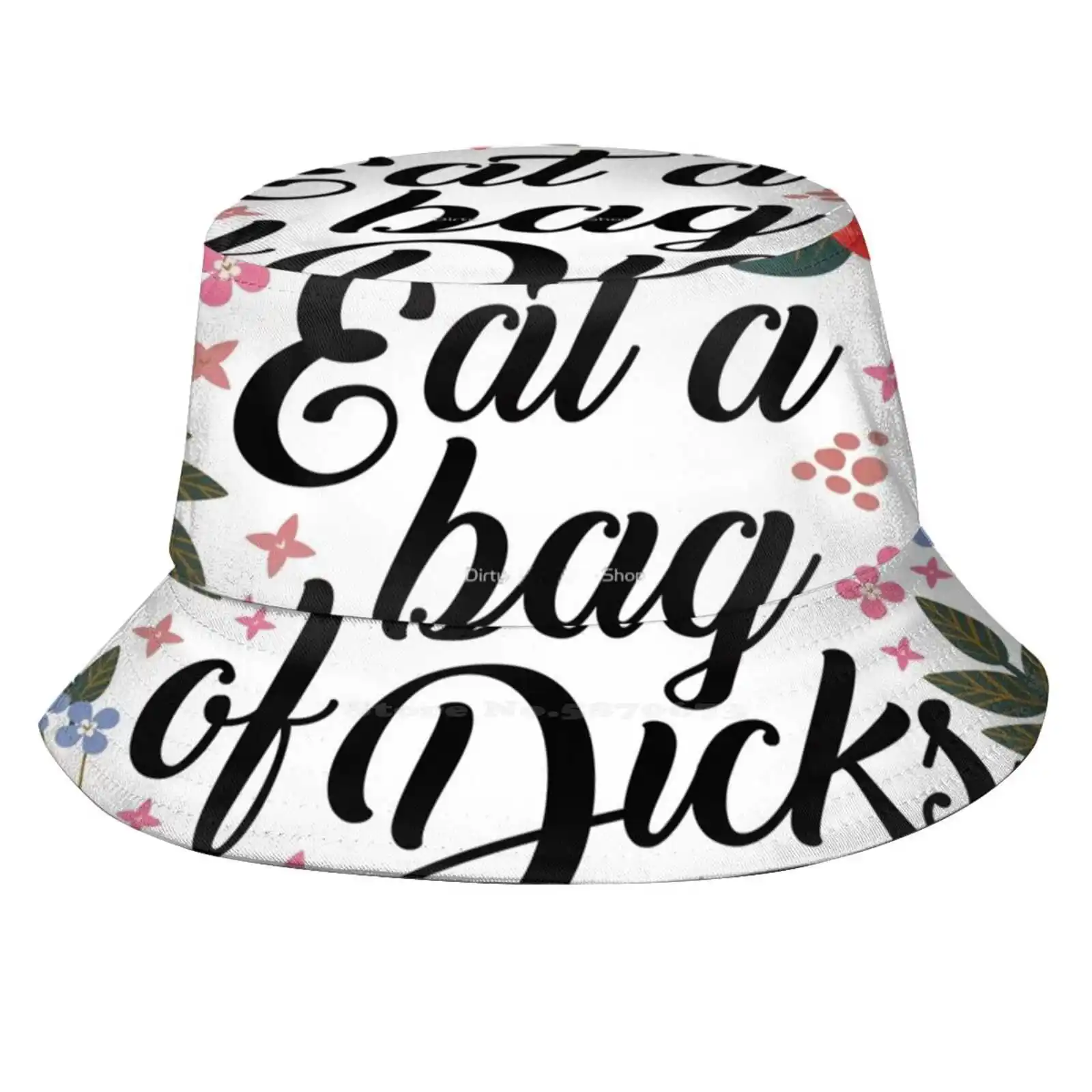 Eat A Bag Of Dicks , Quote Pattern Design Printed Travel Bucket Hats Eat A Of Dicks Rude Offensive Floral Funny Sayings Swear