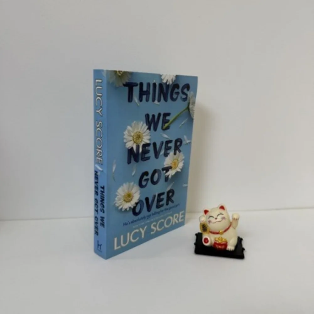 Things We Never Got Over By Lucy Score Small-Town Romance & Healing Grumpy Sunshine Love Story Found Family Novel