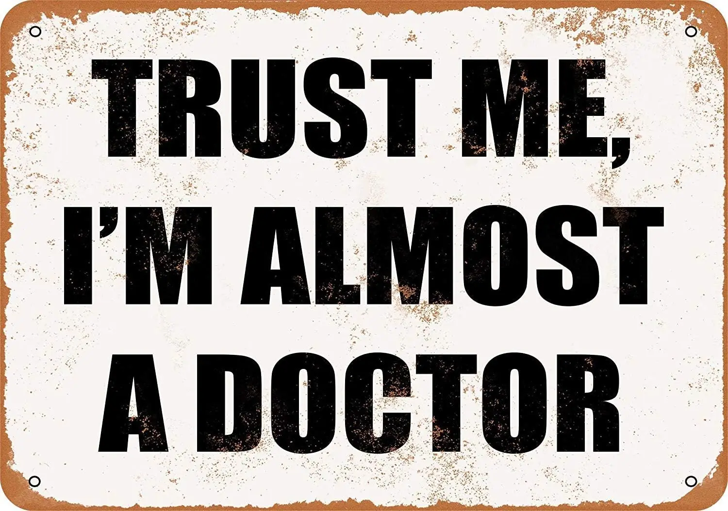 ديكور الحائط ذو مظهر عتيق، لافتة معدنية من القصدير، لوحة فنية جدارية - ثق بي، أنا طبيب تقريبًا #1