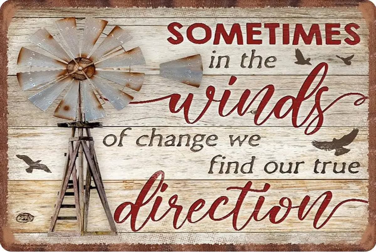 Tin Signs Vintage Sometimes In The Winds Of Chang We Find Our True Direction For Home Yard Farm Garden Garage Inspirational Quot