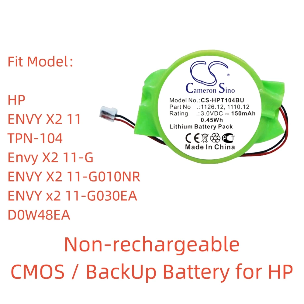 

Non-rechargeable Lithium Battery for HP CMOS / BackUp.3.0V,150mAh,ENVY X2 11 TPN-104 D0W48EA 1126.12 1110.12