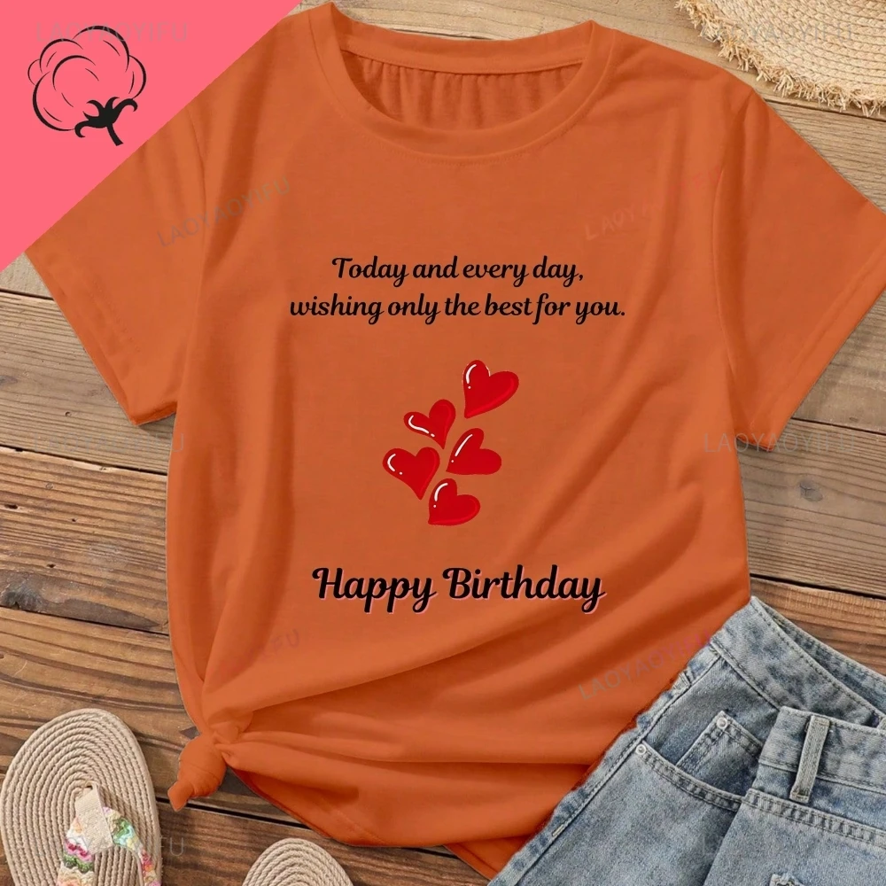 Hoy y todos los días, te deseos el mejor. ¡Feliz cumpleaños! Camisa de cumpleaños de mujer con estampado de camiseta de algodón