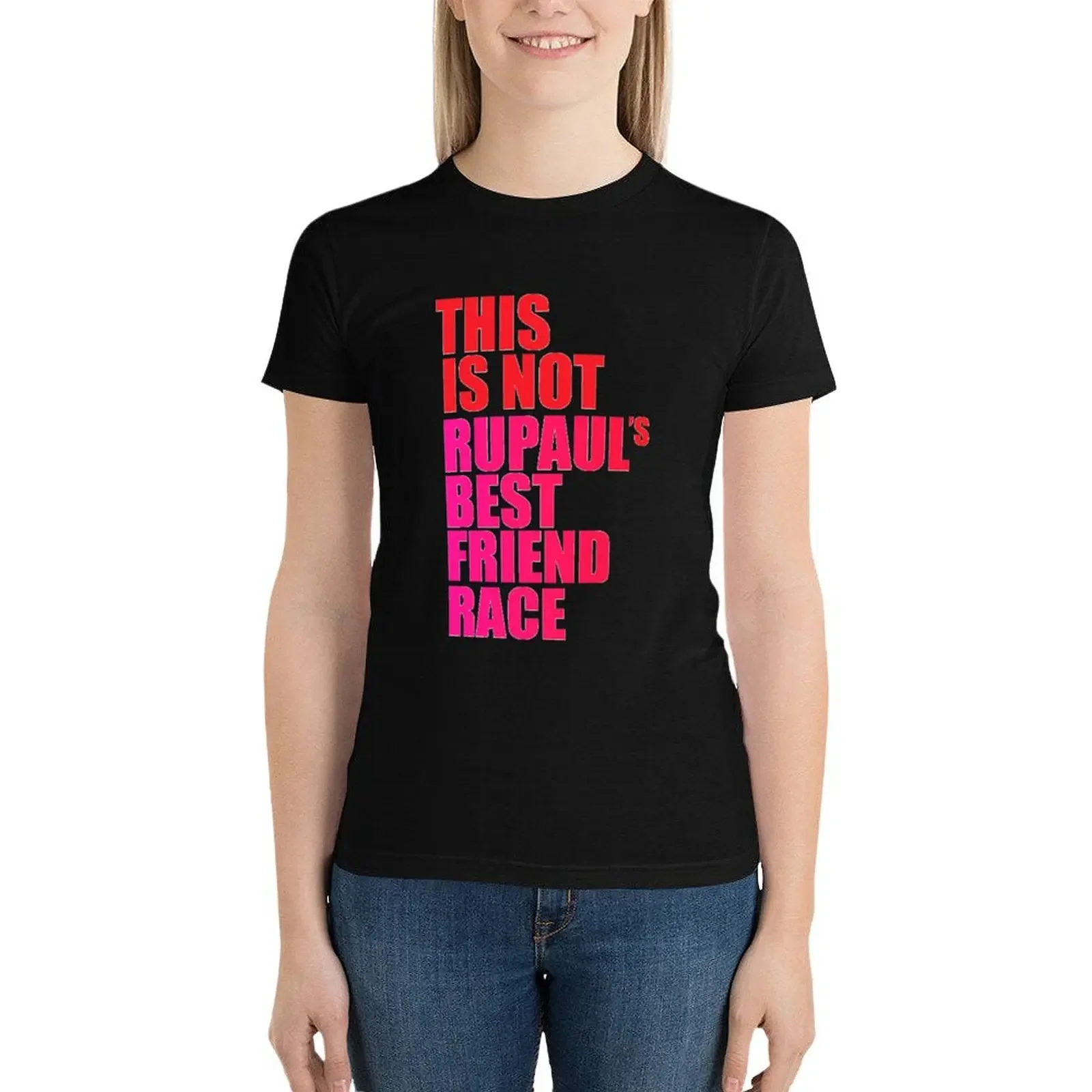 

This is not Rupauls best friends race Drag Race T-Shirt tees female Aesthetic clothing summer top designer clothes Women luxury