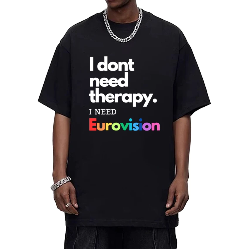 

I dont Need Therapy I need Eurovision song 100% Cotton Men Women Crew Neck Oversized t-shirt Summer short sleeve Unisex t-shirts