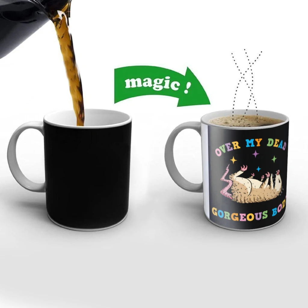 

Over my dead gorgeous body opossum Creativity Change Color Chang mug Ceramic mug Hot Coffee Cup Breakfast Cup Mug Friend Gift