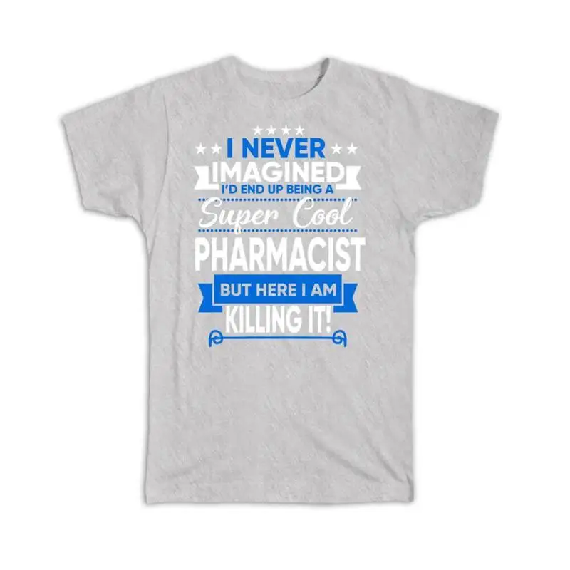 

T Shirt I Never Imagined Super Cool Pharmacist Killing It Profession Work
