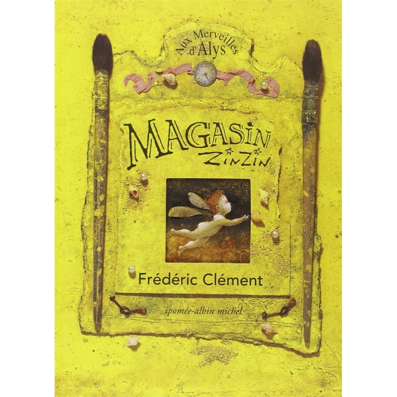 

Magasin Zinzin Aux Merveilles DAlys Frederic Clement Albin MichelJeunesse 9782226071019 Book