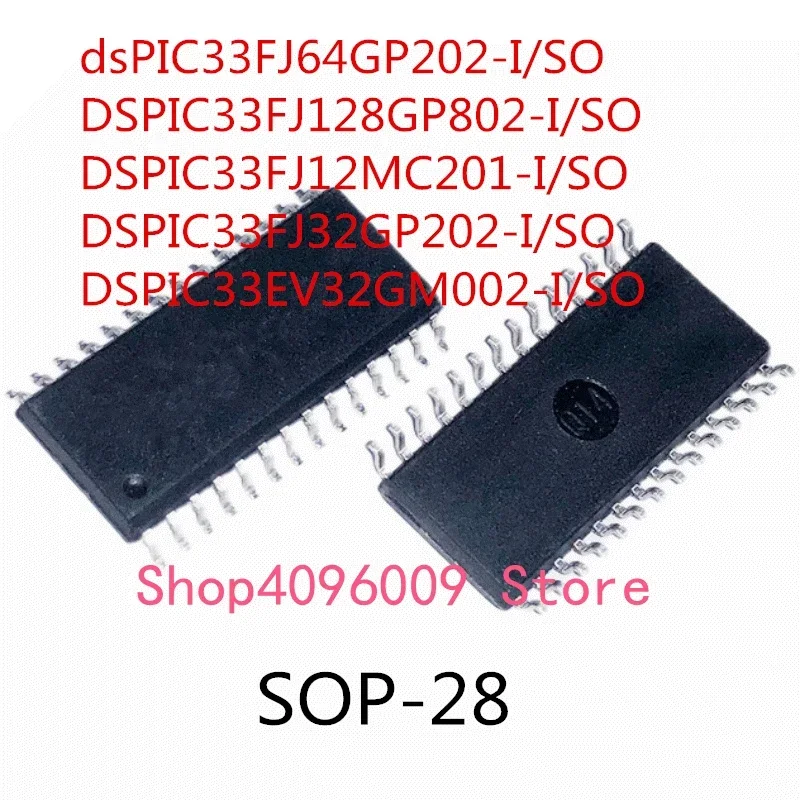 

10PCS DSPIC33FJ64GP202-I/SO DSPIC33FJ128GP802-I/SO DSPIC33FJ12MC201-I/SO DSPIC33FJ32GP202-I/SO DSPIC33EV32GM002-I/SO SOP-28