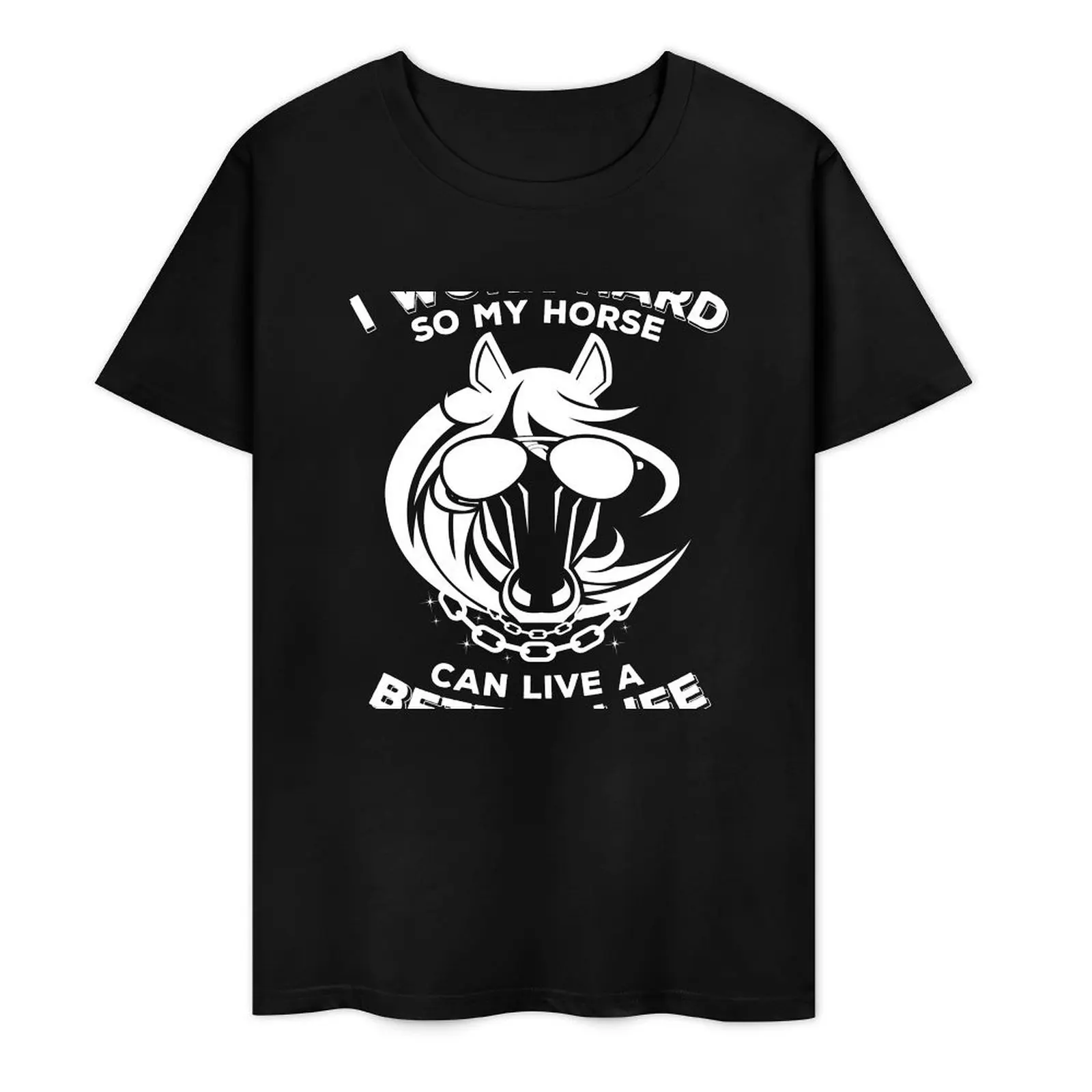 Funny horse with bling - I work hard so my horse can live a better life T-Shirt tops sublime men tshirt