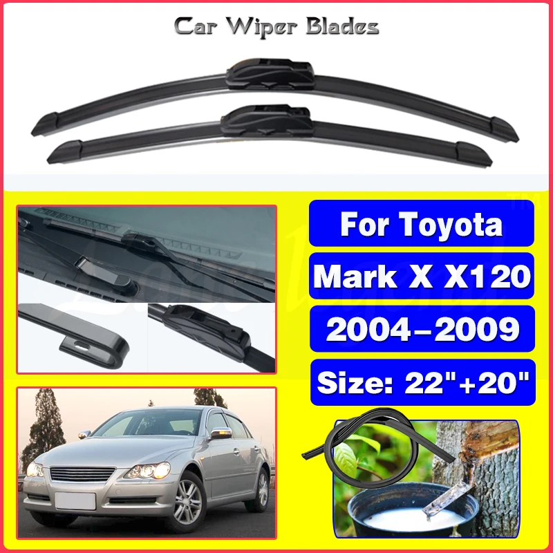 

For Toyota Mark X X120 2004 2005 2006 2007 2008 2009 Front Wiper Blades Brushes Windshield Windscreen Car Accessories 22"+20"