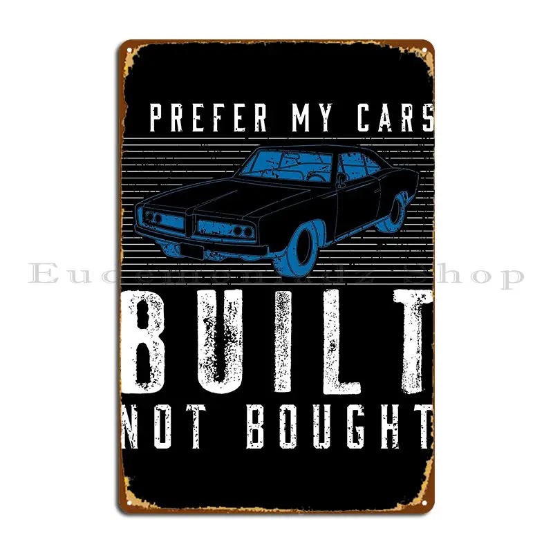 Built Not Bought Classic Detailer Car Restoration Design Metal Sign Club Club Wall Cave Rusty Designing Tin Sign Poster