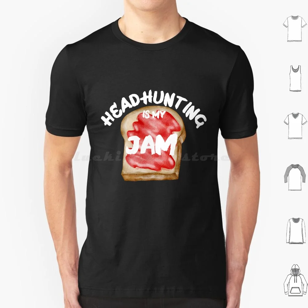 Headhunting Is My Jam T Shirt 6Xl Cotton Cool Tee Headhunting Is My Jam Recruiter Birthday Recruiting Christmas I Love