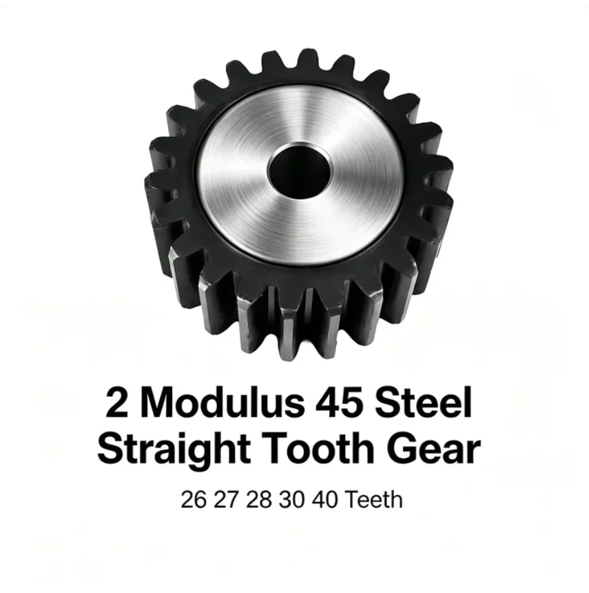 Heavy Duty Precision 2M Straight Tooth Gear 45 Steel Material 26T 27T 28T 30T 35T 40T Cylindrical Drive Gear For Motor Assembly