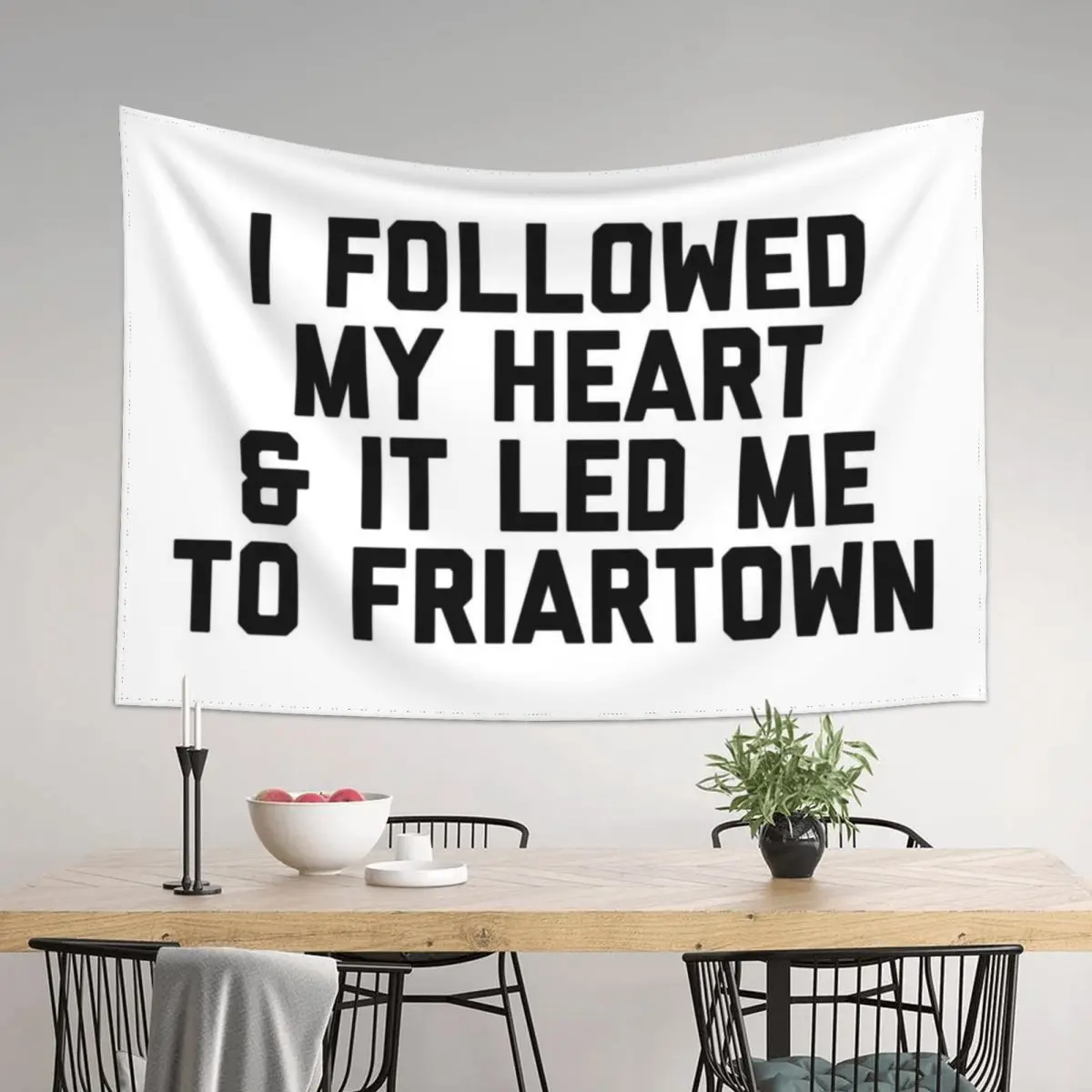 

I Followed My Heart & It Let Me To Friartown - White Tapestry Art Mural Room Decoration Aesthetic Decorations For Room Tapestry