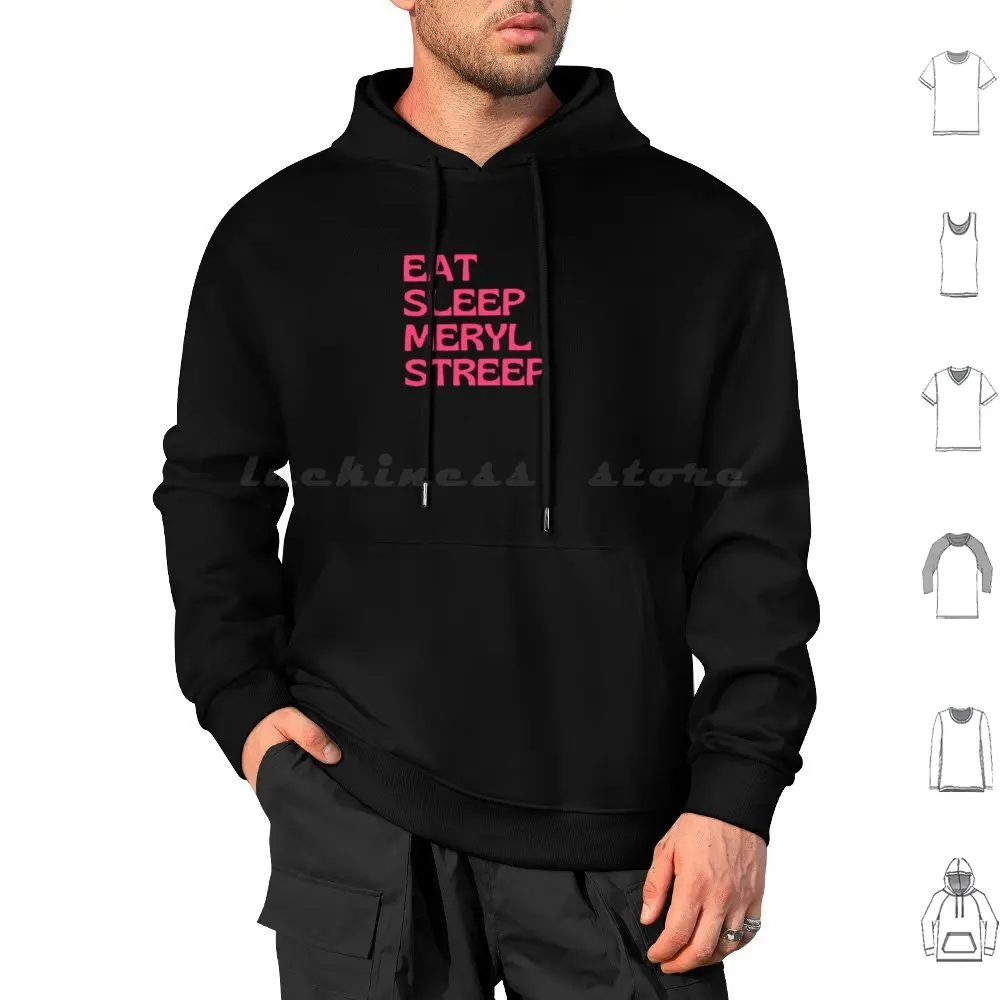 Eat Sleep Meryl Streep Hoodies Long Sleeve Eat Sleep Merylstreep Eat Sleep Meryl Streep Lover Quote Saying Fan