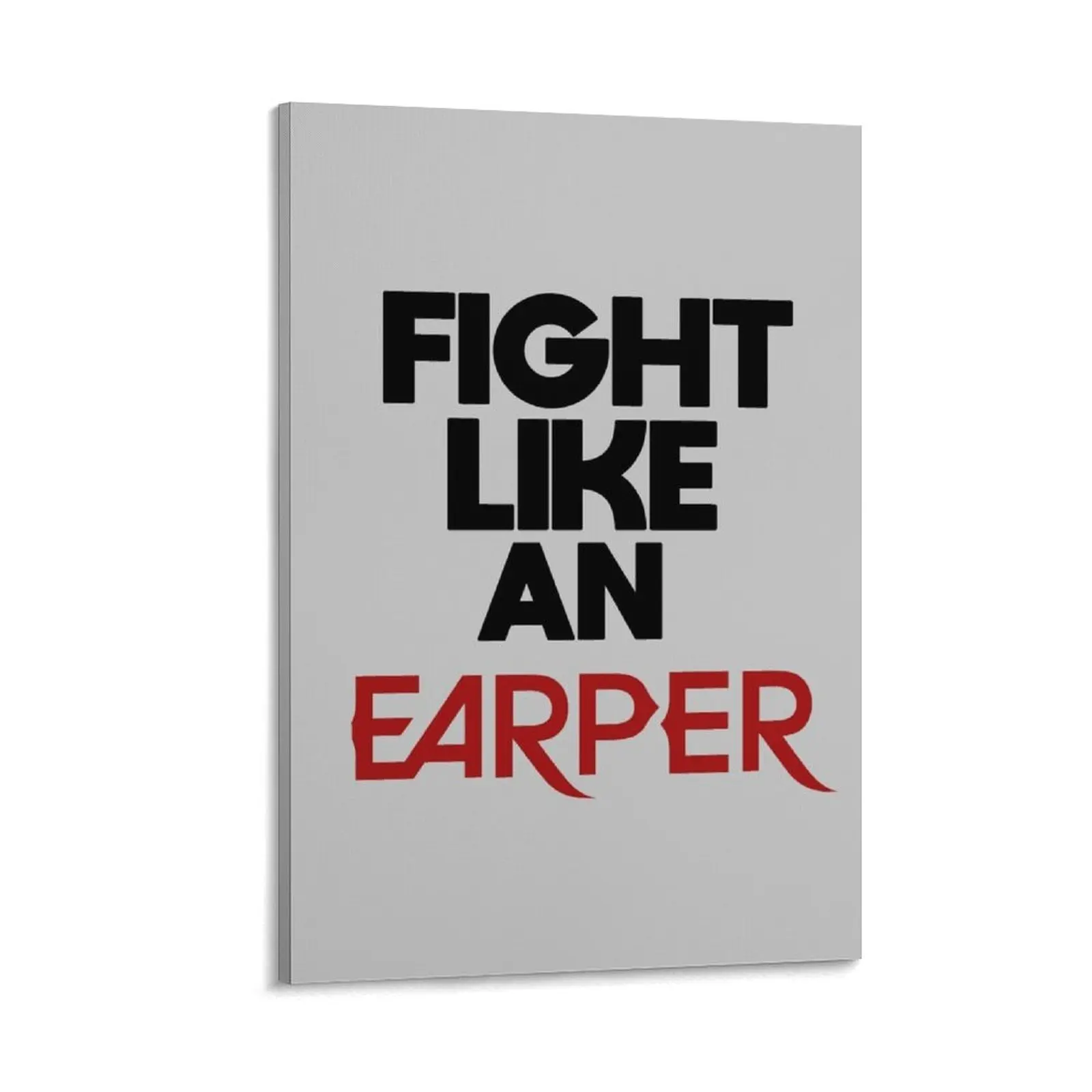 

Fight like an Earper Canvas Painting house decoration Wall decoration poster