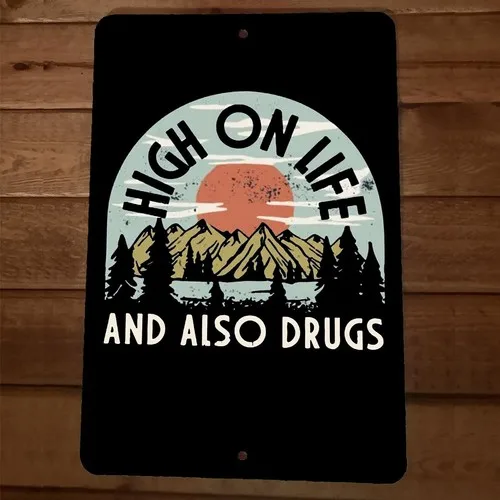 High On Life And Also Drugs  Metal Wall Sign Poster