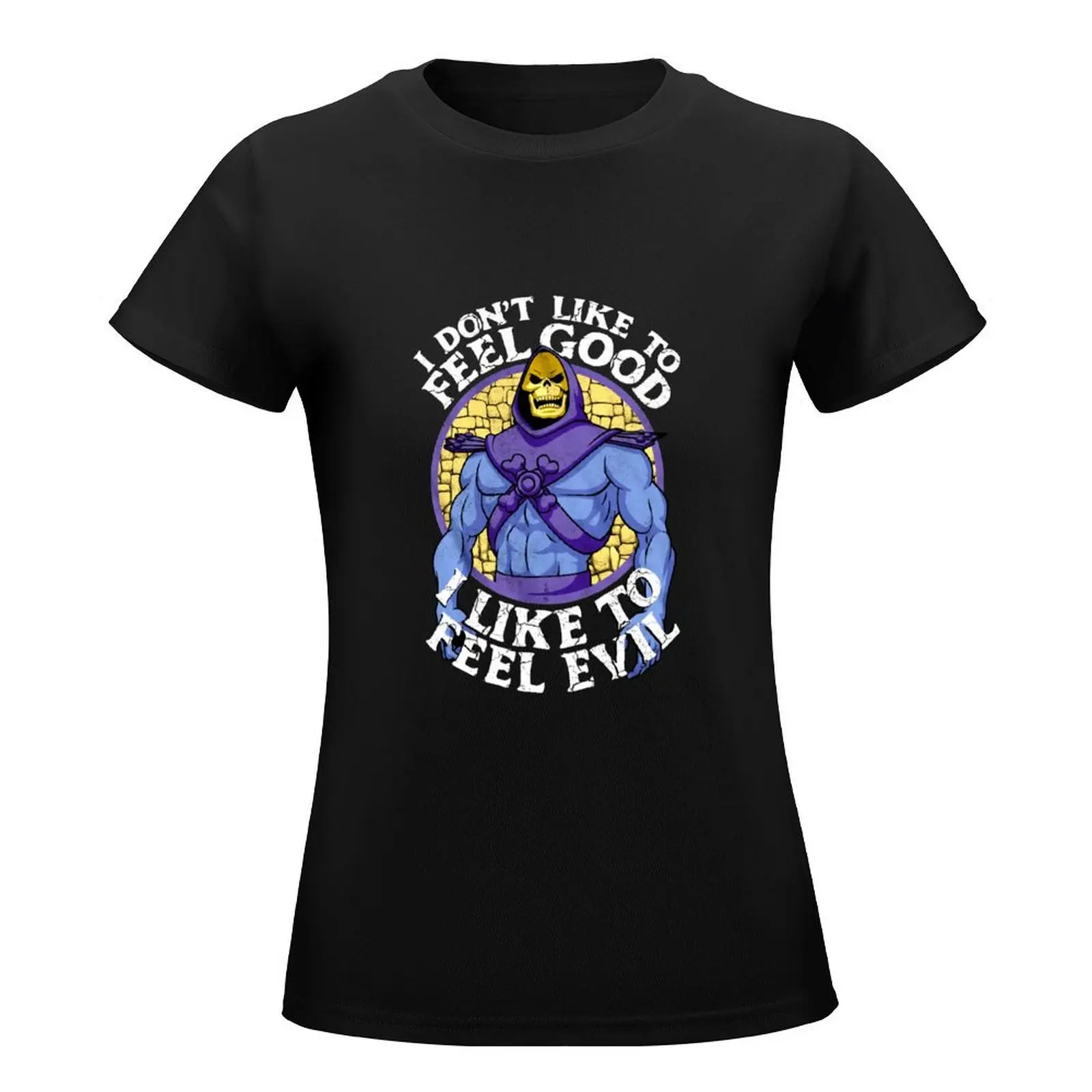 I Don&x27;t Like to Feel Good I Like to Feel Evil He Man and The Masters of The Universe Lovers Shi T-Shirt