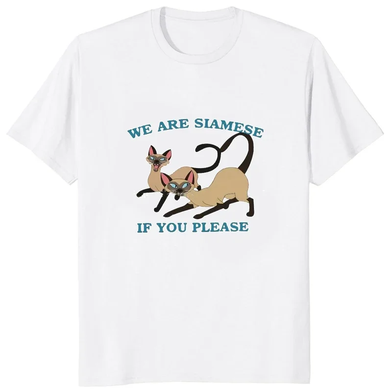 We Are Siamese If You Please Printed Funny Cartoon TShirt Kawaii Cat Anime Casual Fashion Man T Shirt Streetwear Women Tees