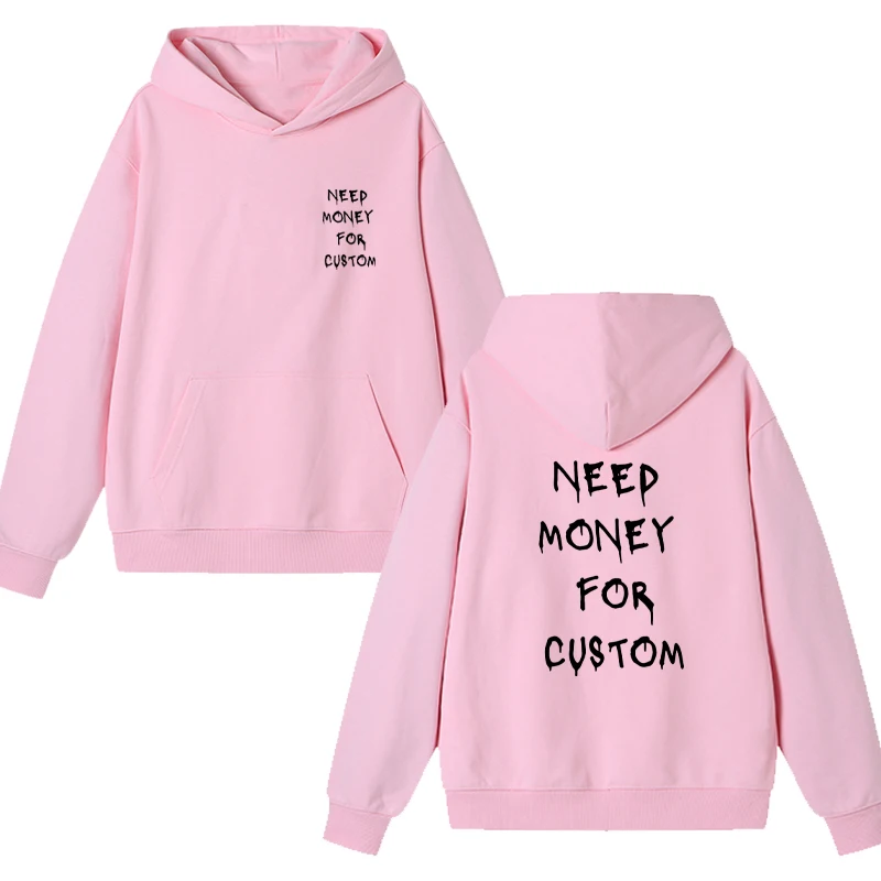 Funny Graphic Need Money for Custom printed Hoodie Menwomen Fleece Sweatshirt Streetwear Casual Oversized pullover Unisex Autumn
