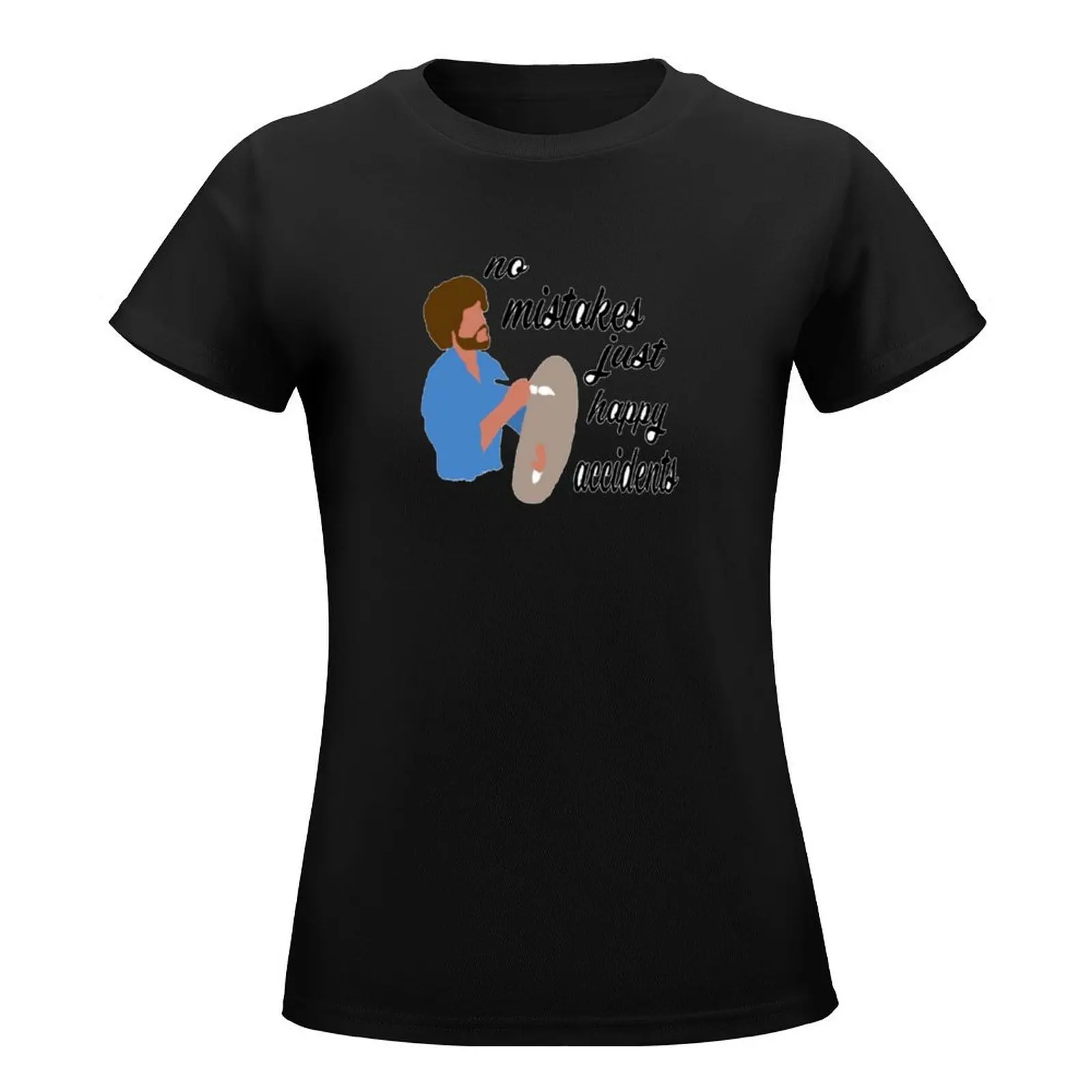 No mistakes just happy accidents T-Shirt cute clothes graphics plus size t shirts for Women loose fit