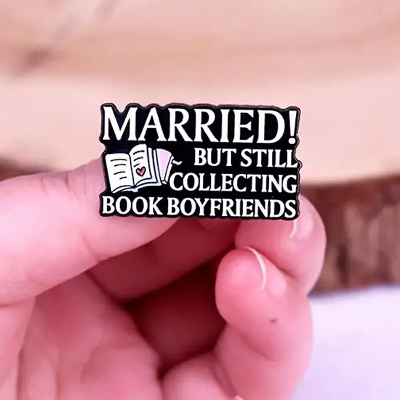 'Married But Still Collecting Book Boyfriends' Enamel Pin Brooch Readers and Bibliophiles