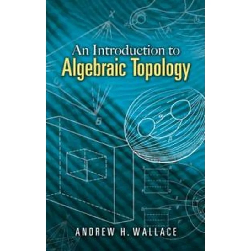 Een Inleiding Tot De Algebraïsche Topologie (Andrew H. Wallace)