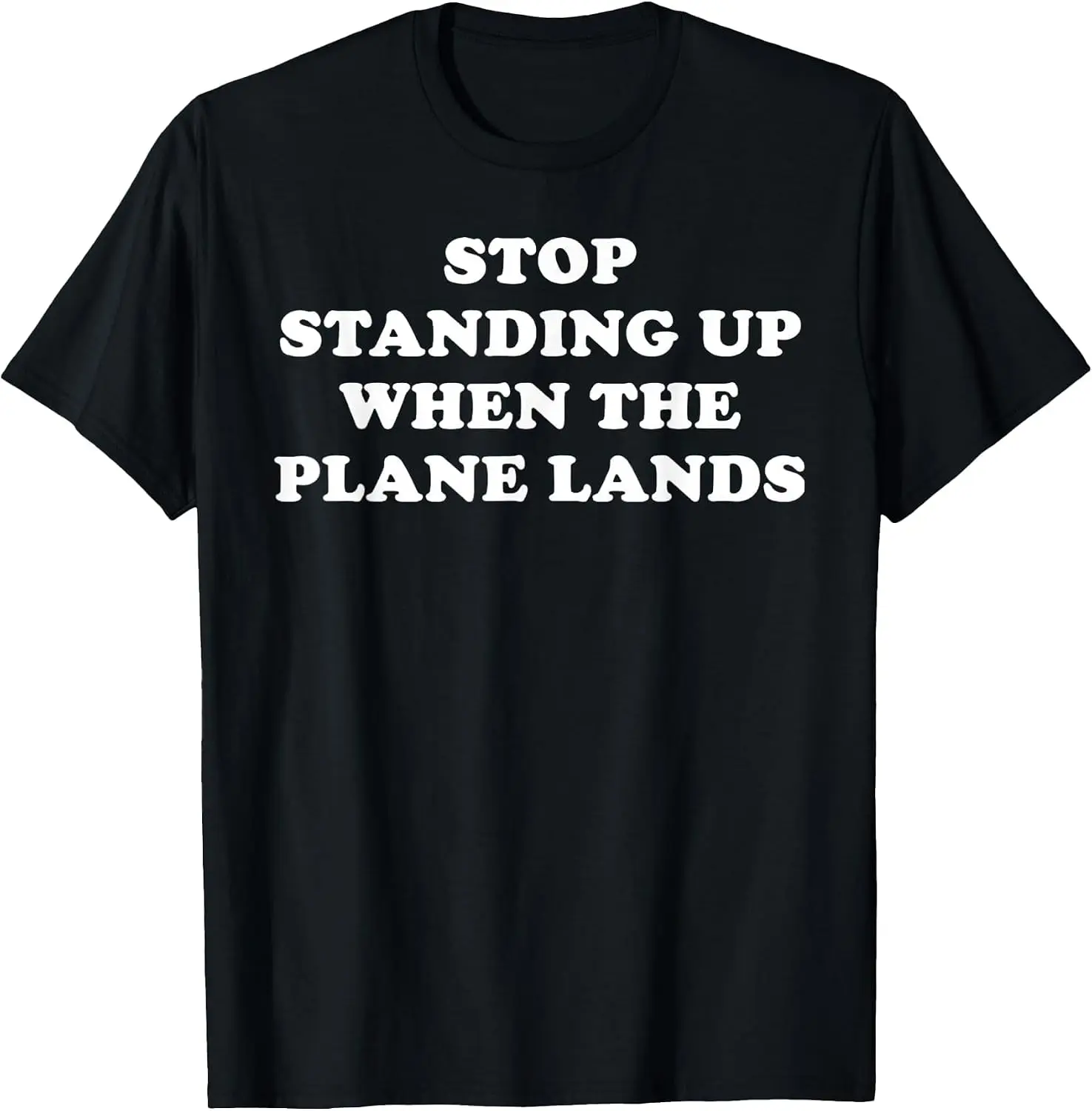 Stop Standing Up When The Plane Lands T-Shirt Unisex Unique Graphic Print T‑Shirt Soft Cotton Casual Crew Neck Short Sleeve Tee For Men Women Daily Fashion Tops.graphic tee,print t shirt,crew neck,short sleeve.