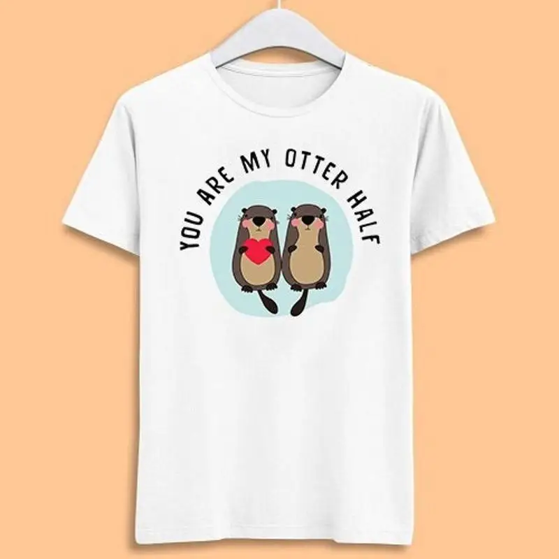 

You Are My Otter Half Adult Valentine'S Day Lover Cool Music Fashion Top Retro T Shirt 7209