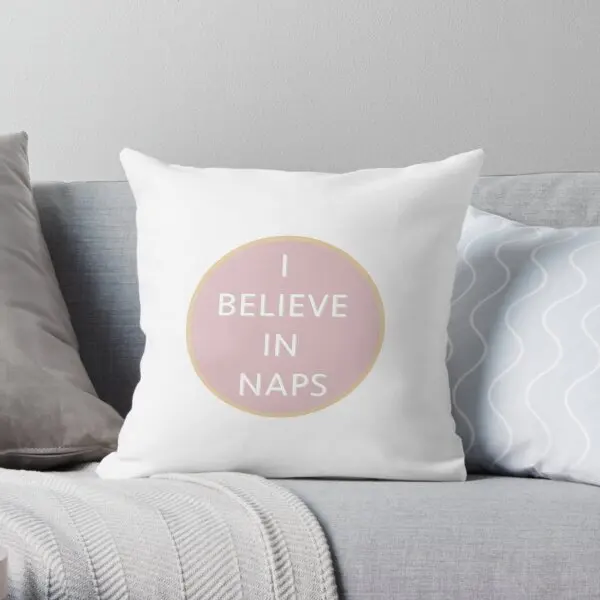 I Believe In Naps  Printing Throw Pillow Cover Decor Soft Fashion Hotel Decorative Bedroom Office Pillows not include One Side