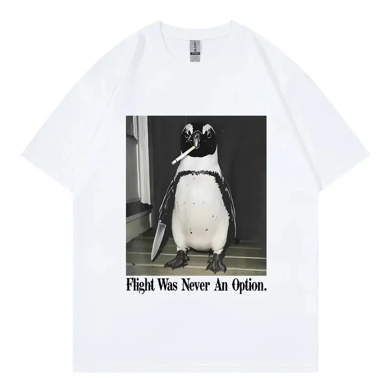 Flight Was Never An Option Funny Penguin Meme T-shirt High Quality Cotton Short Sleeve T Shirt Unisex Fashion Casual T-shirts