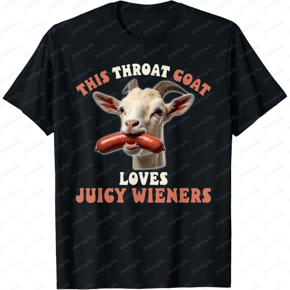 Funny Throat Goat T-Shirt This Throat Goat Loves Juicy Wieners Graphic Tee Casual Cotton T Shirts for Men Women Adult Humor Tops