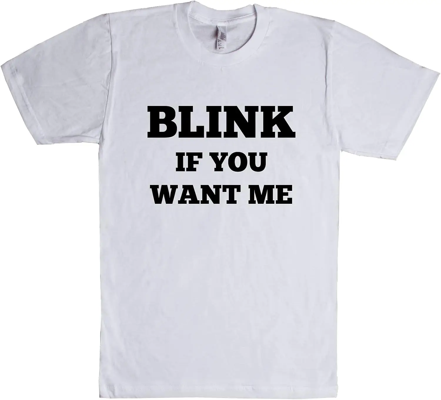 Blink If You Want Me Unisex T Shirt