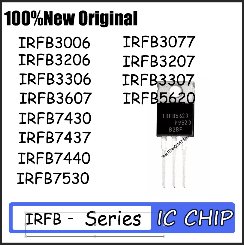 

10PCS Brand new IRFB3306 IRFB3006 IRFB3077 IRFB3206 IRFB3207 IRFB3307 IRFB3607 IRFB7530 IRFB7437 IRFB7430 IRFB5620 IRFB7440