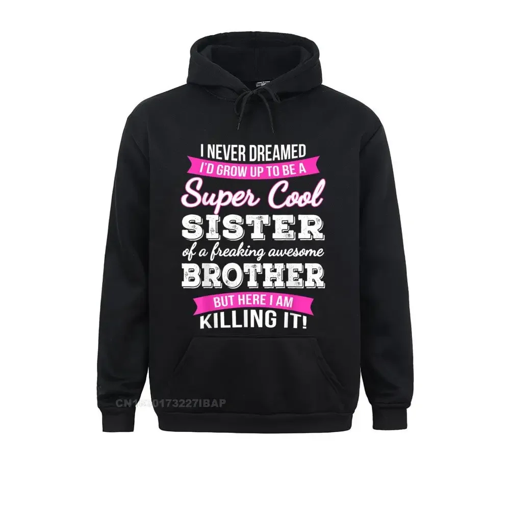 

Super Cool Sister Hoodie Funny Gift Hoodies Fall Faddish Manga Long Sleeve Men Sweatshirts England Style Hoods Christmas