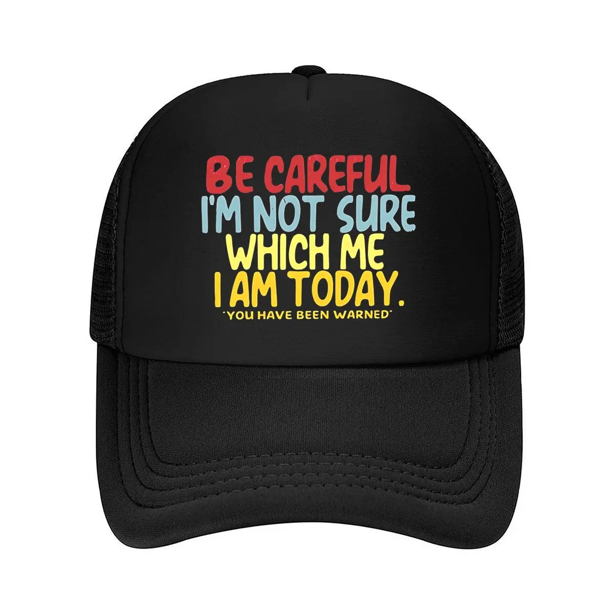 Funny Warning Message _BE CAREFUL. I'M NOT SURE WHICH ME YOU HAVE BEEN WARNED_ - Adjustable Strap &  2026 Mesh Baseball Cap