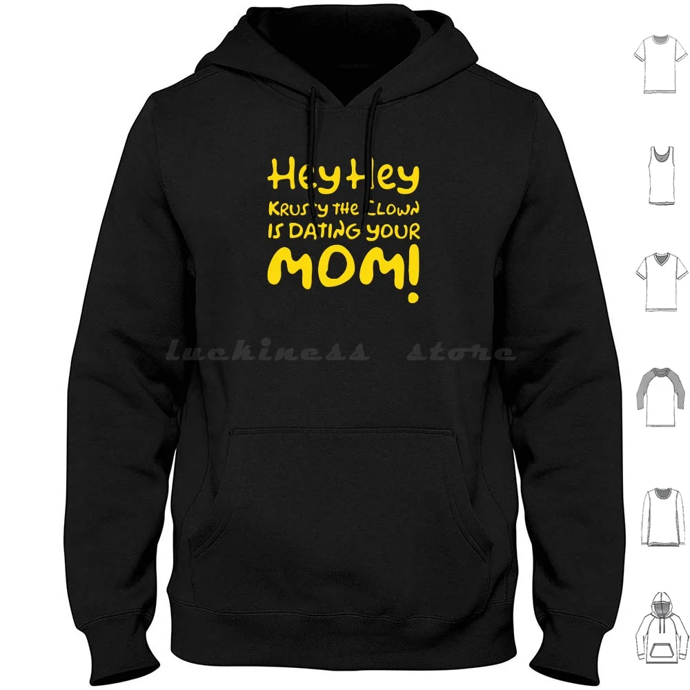 Hey Hey Krusty The Clown Is Dating Your Mom! Hoodies Long Sleeve Mad Bull Homer Bart Memes Marge Lisa