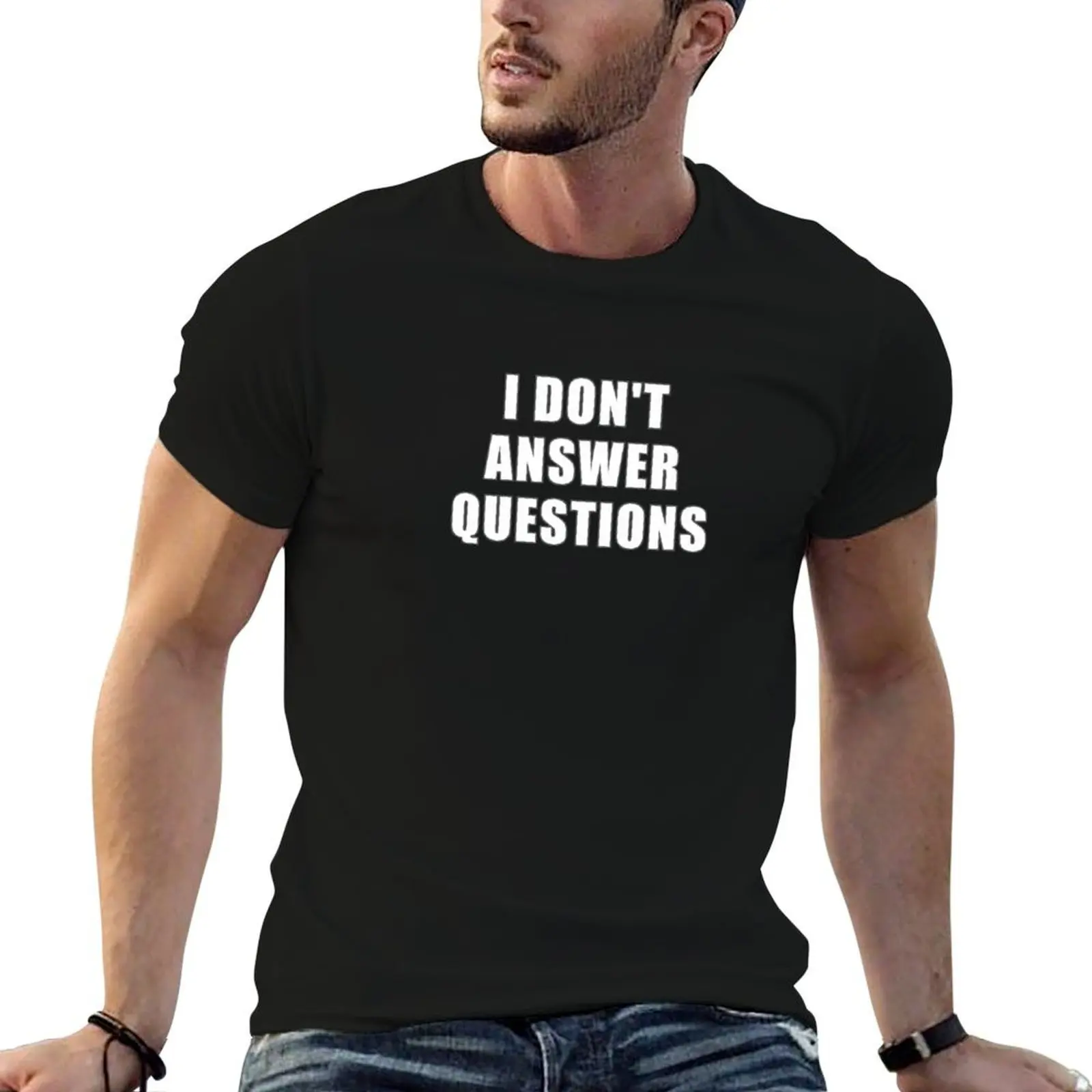 I Dont Answer Questions T-Shirt Art Pattern Printed Casual Top