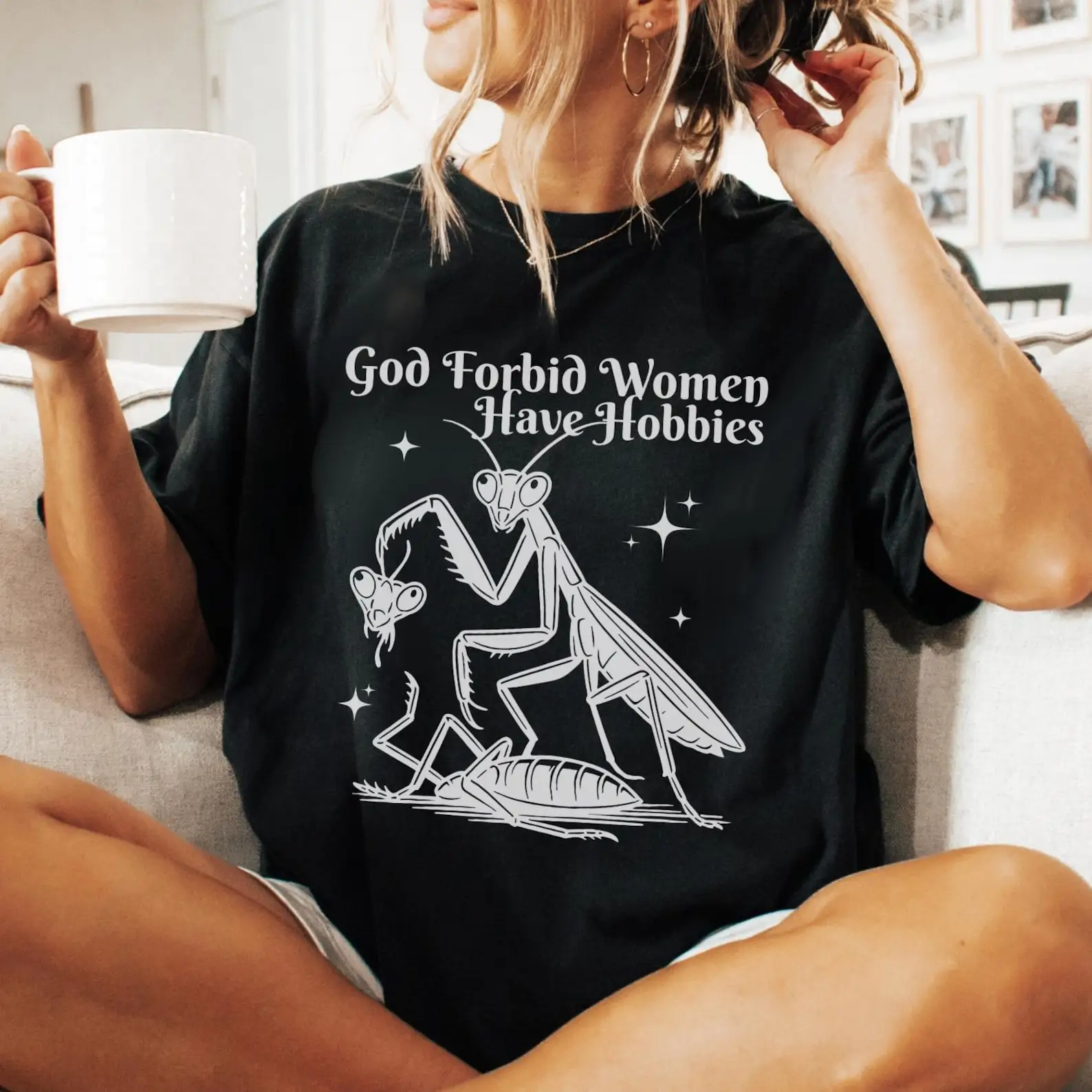 God Forbid Women Have Hobbies Shirt,  Praying Mantis Graphic Tee, Dark Humor  Comfort Tee