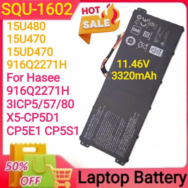 

SQU-1602 11.46V 3320mAh Laptop Battery for Hasee 916Q2271H 3ICP5/57/80 X5-CP5D1 CP5E1 CP5S1 15U480 15U470 15UD470 916Q2271H