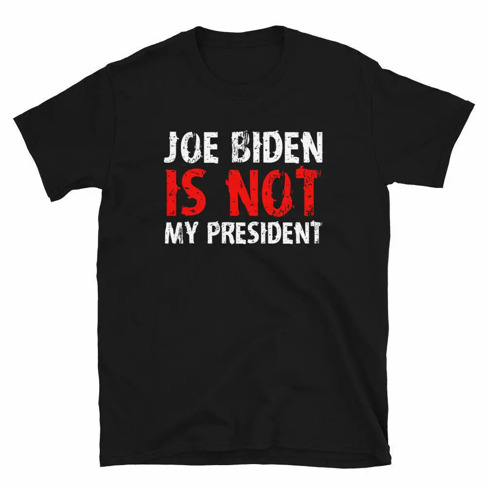 

Joe Biden IS NOT My President Trump 2020 Election Adult T-Shirt, Size M - 3XL