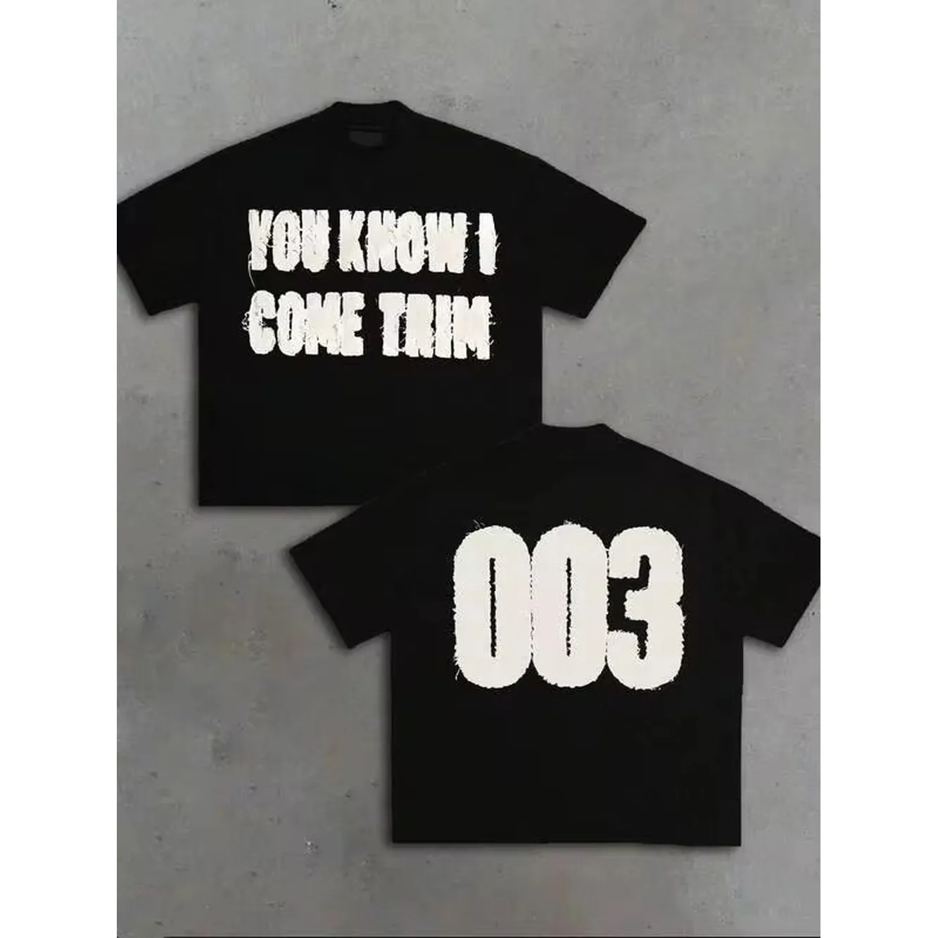 1 PCS Double-Sided Digital Printed T-Shirt You Know I Come Trim Casual Soft Short Sleeve Pure 100% Cotton 220gsm T - Shirt ,Unisex