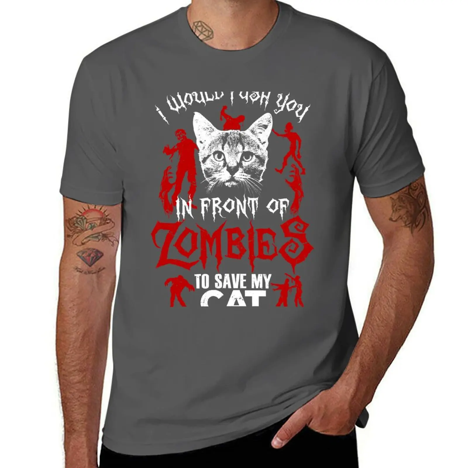 I Would Push You In Front Of Zombies To Save My Cat T Shirt , Hoodies , Mugs & More T-Shirt man t shirts graphic T-Shirt