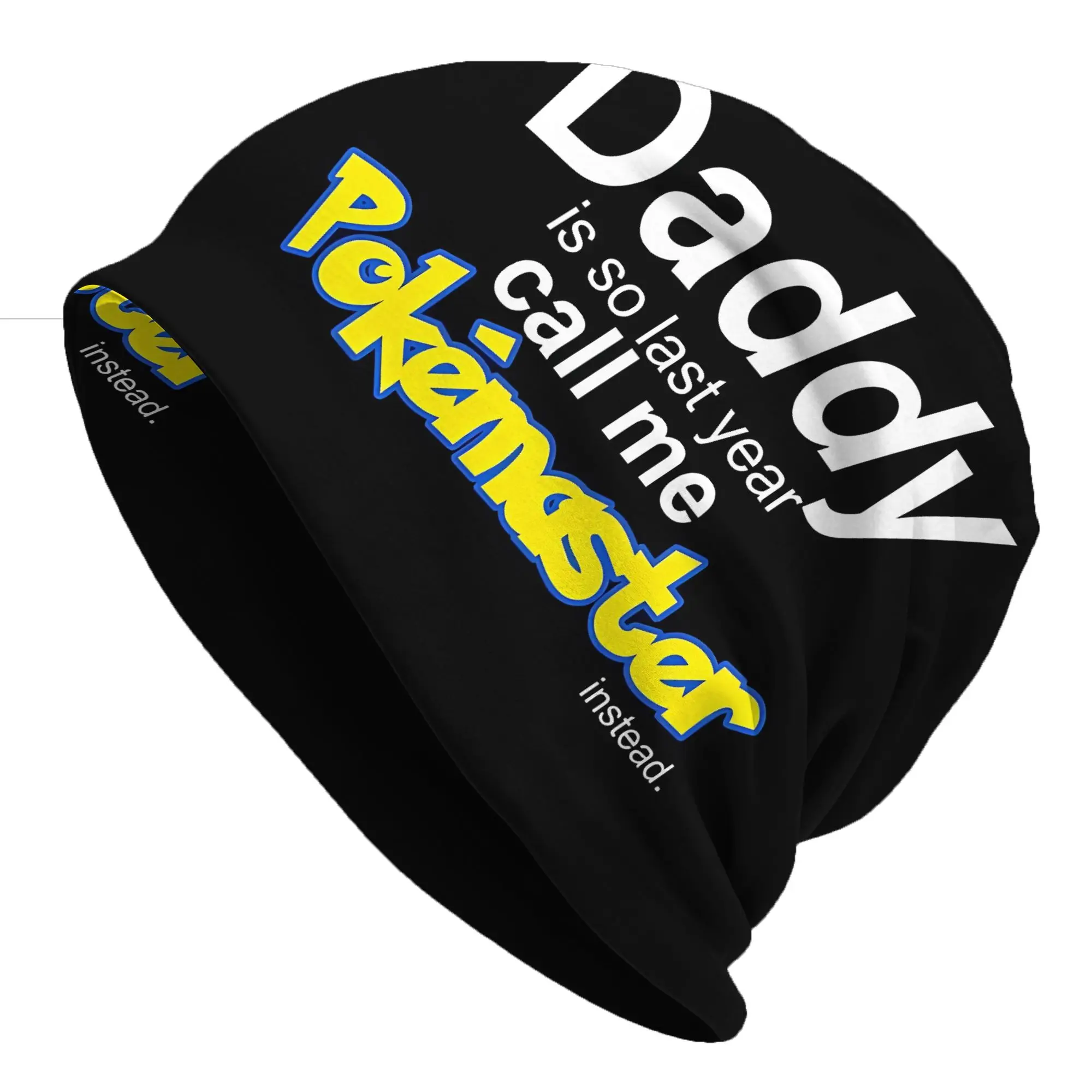 Daddy Is So Last Year Hat Winter Caps Men Women Pokemon Skullies Beanies Ski Caps Soft Bonnet Hats