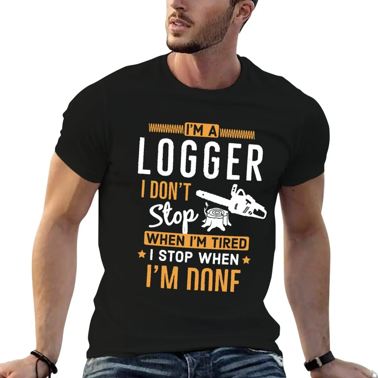 Im a Logger i Don’t Stop When Im Tired I Stop When Im Done T-Shirt anime tshirt aesthetic clothes t shirts men