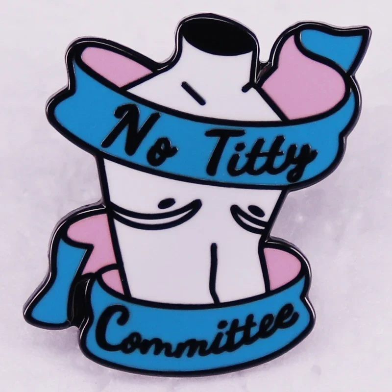 Trans Pride No Titty Committee Hard Enamel Pin Badge Funny Gift for Friends