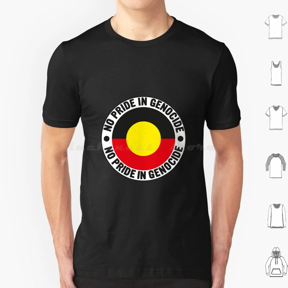 No Pride In Genocide Aboriginal Flag National Sorry Day 2021 T Shirt Big Size 100% Cotton No Pride In Genocide Aboriginal